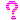 ?